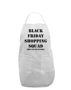 Black Friday Shopping Squad - Drop and Give Me Deals Adult Apron