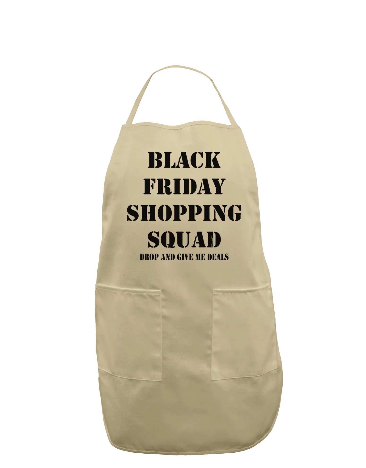 Black Friday Shopping Squad - Drop and Give Me Deals Adult Apron